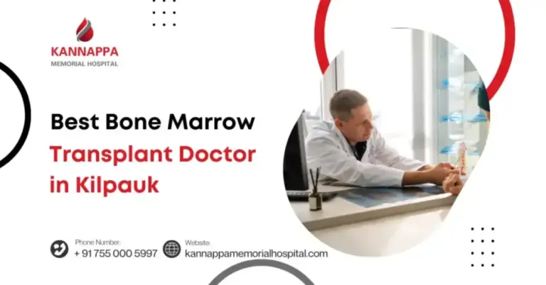 Best Bone Marrow Transplant Doctor in Kilpauk